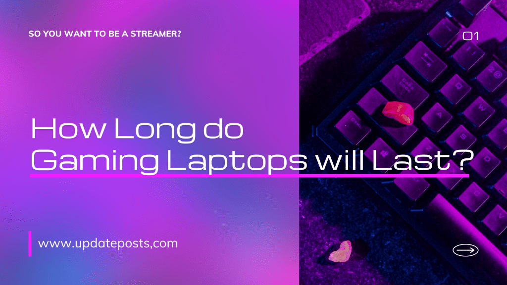 Gaming Laptops will Last