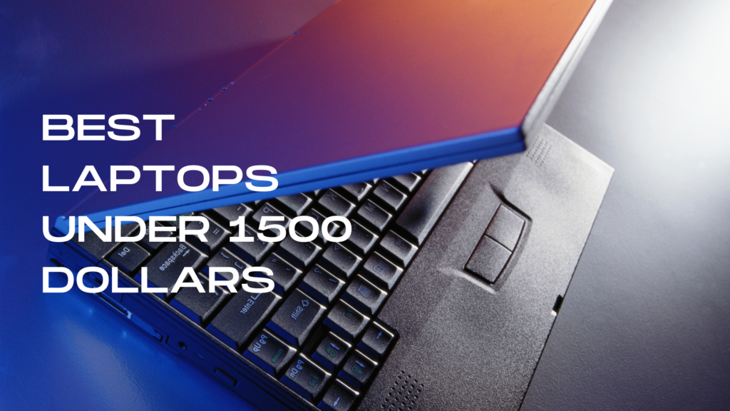 Best Laptops Under 1500 Dollars