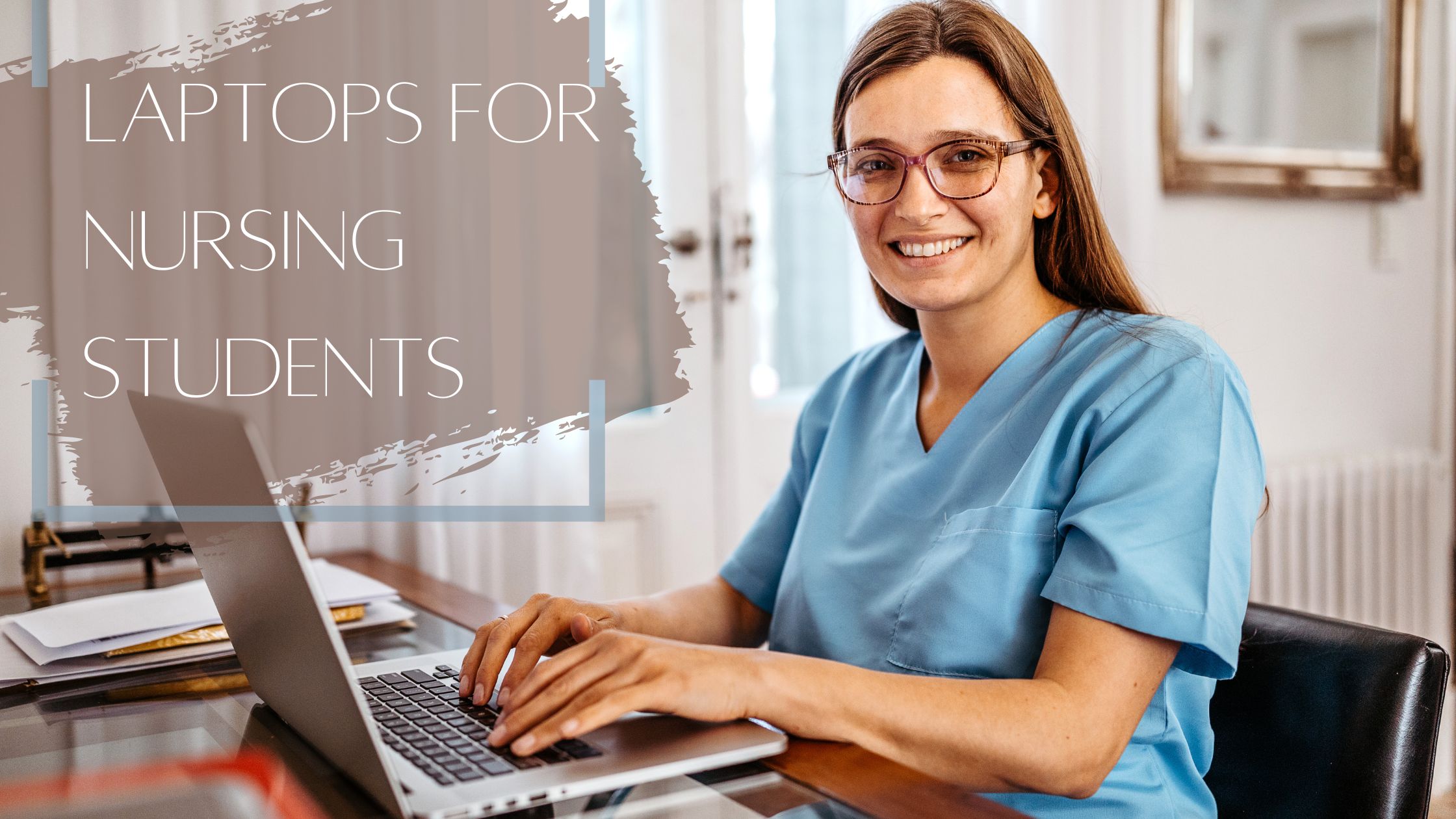 7 Best Laptops for Nursing Students in 2023