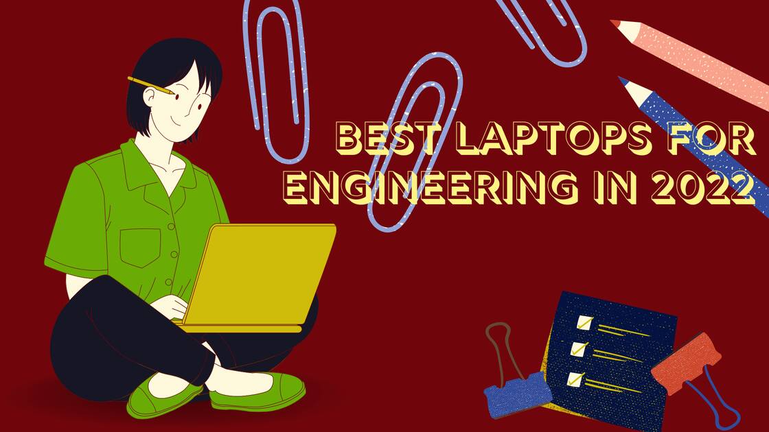 Best Laptops For Engineering In 2022