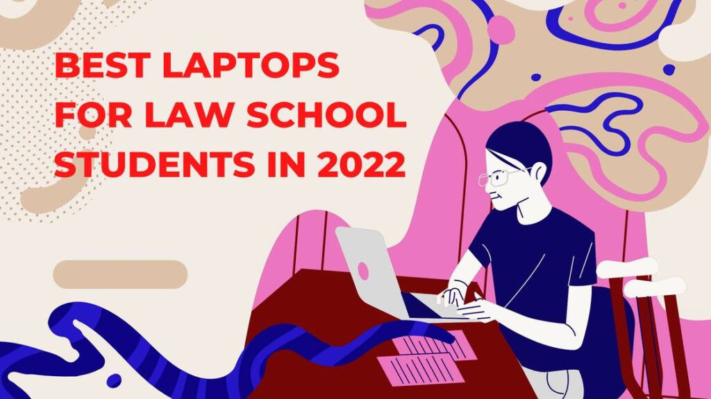 Best Laptops For Law School Students In 2022